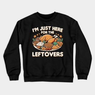 I'm Just Here For The Leftovers Crewneck Sweatshirt